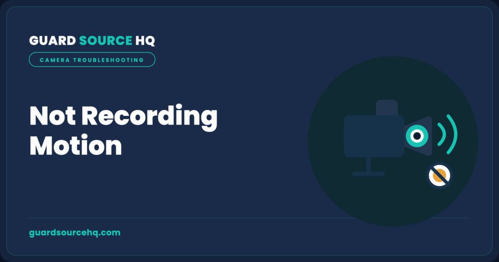 Security camera motion recording not working — GuardSourceHQ troubleshooting illustration