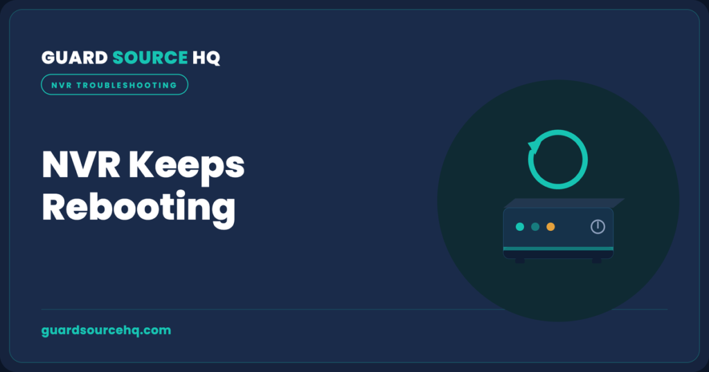 NVR keeps rebooting — GuardSourceHQ troubleshooting illustration